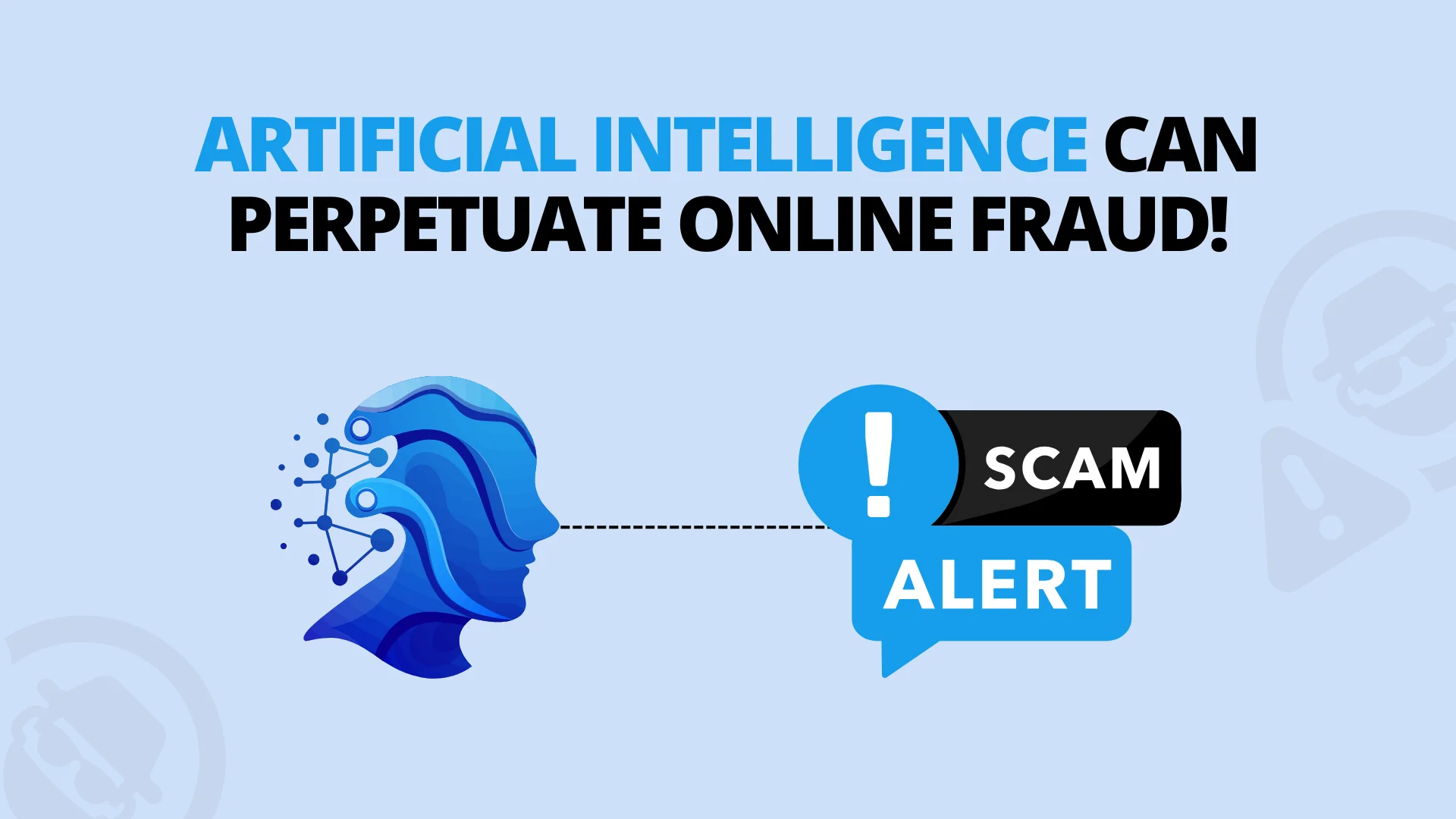 Artificial Intelligence Can Perpetuate Online Fraud And The Best Ways To Combat This Growing Threat