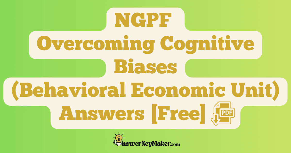 Download NGPF Overcoming Cognitive Biases Answer Key PDF for Free.