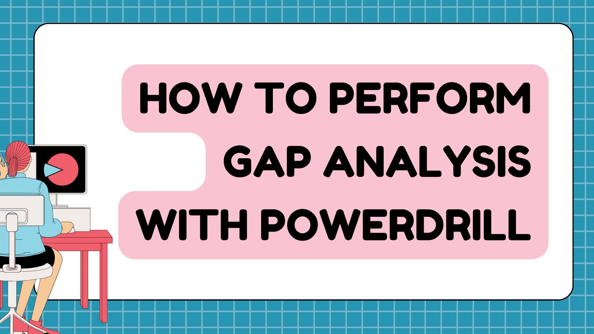 how-to-perform-gap-analysis-with-powerdrill