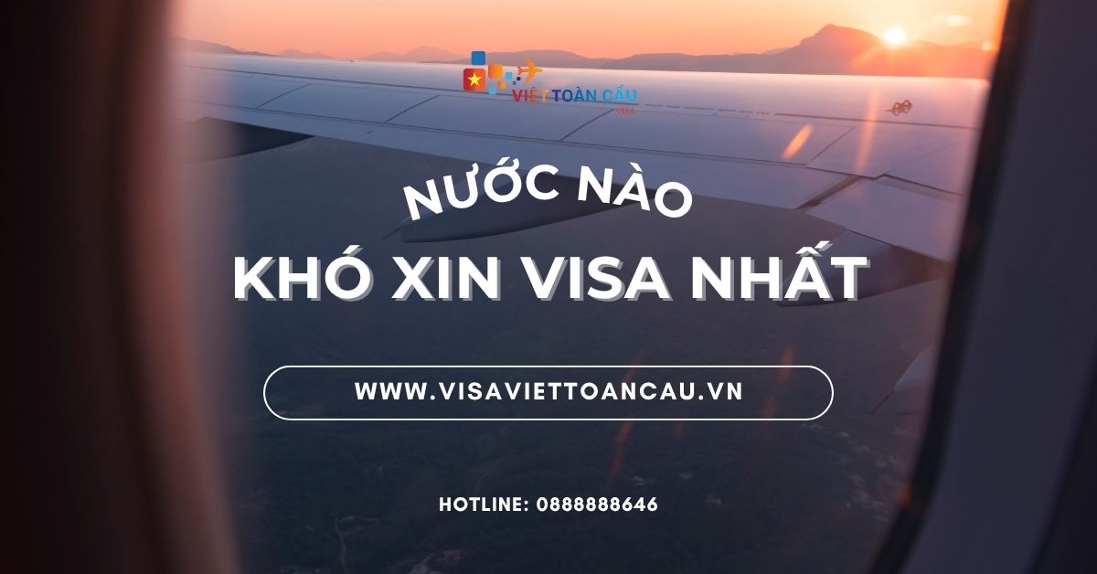 nước nào khó xin visa nhất