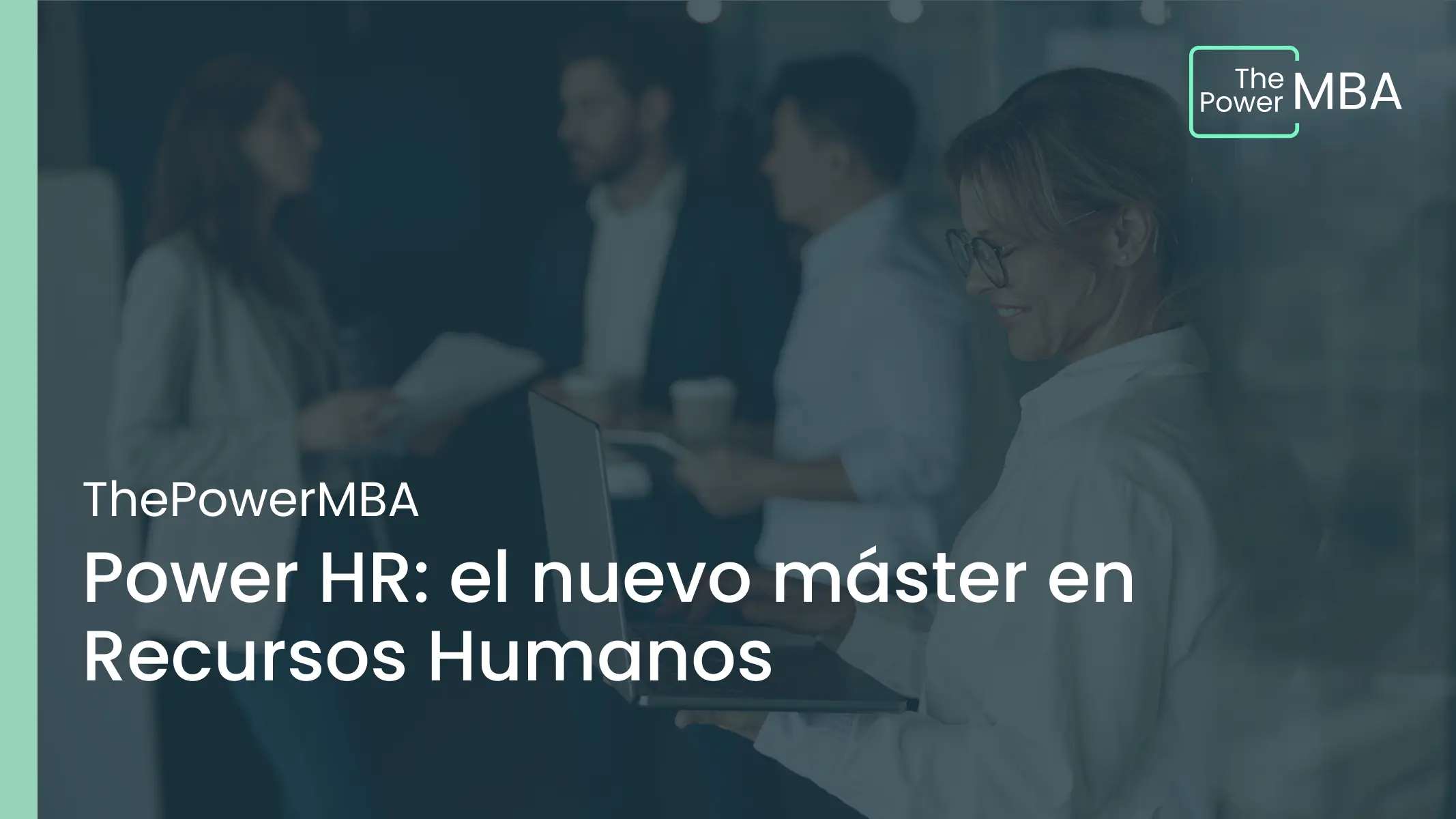 Power HR: el nuevo máster en Recursos Humanos para liderar la gestión del talento