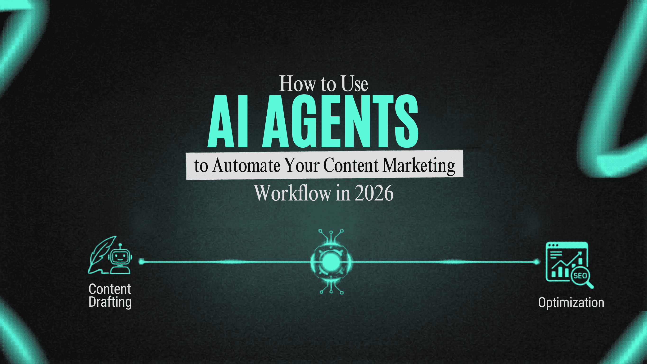 How to Use AI Agents to Automate Your Content Marketing Workflow in 2026 