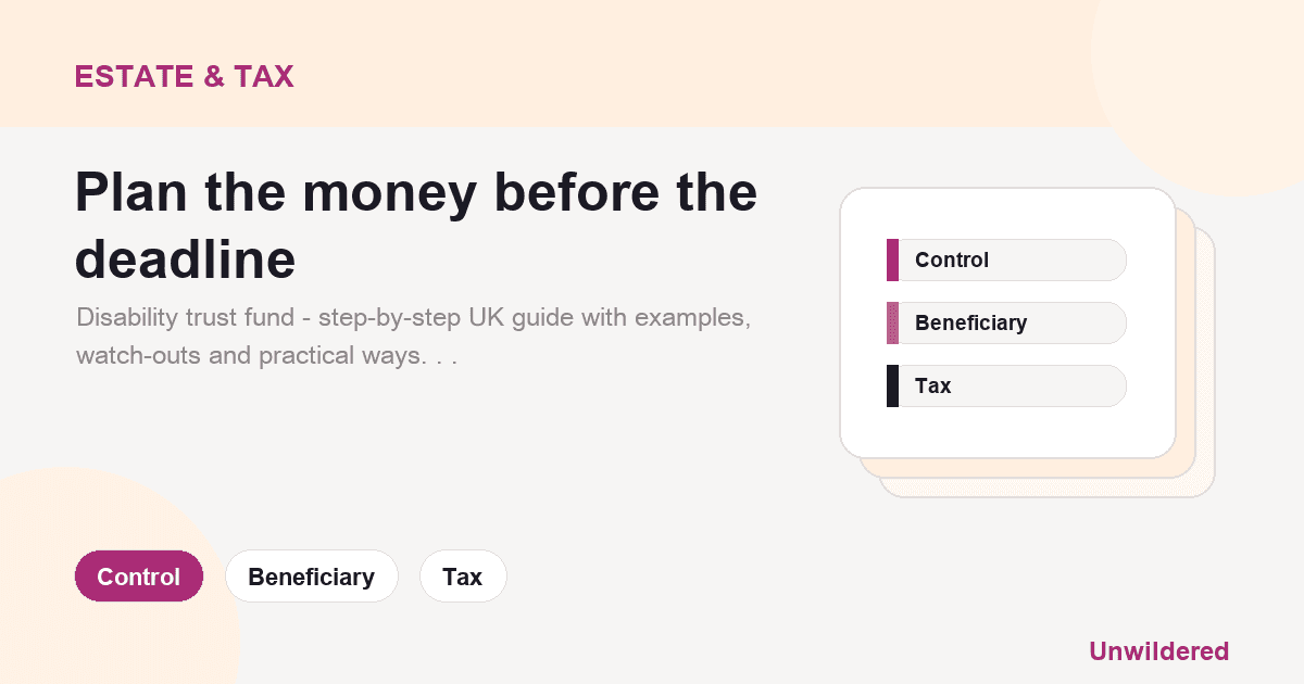 Explainer card for Disability trust fund - how families can protect and support a loved one in the UK: Control, Beneficiary, Tax.