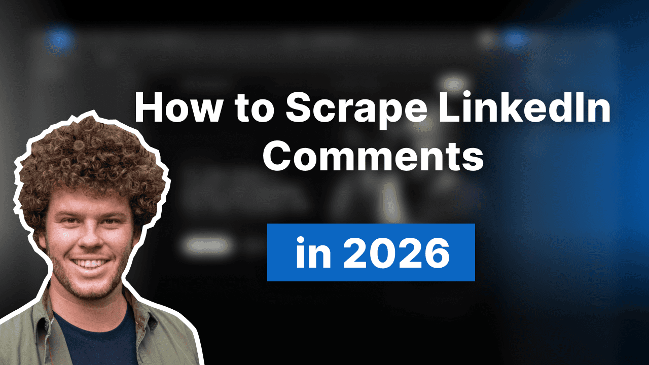 How to Scrape LinkedIn Comments in 2026