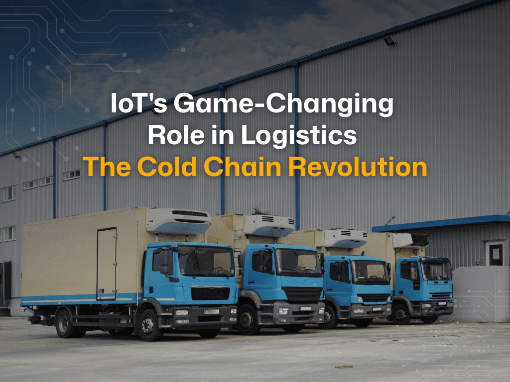 IoT in the Cold Chain Revolution