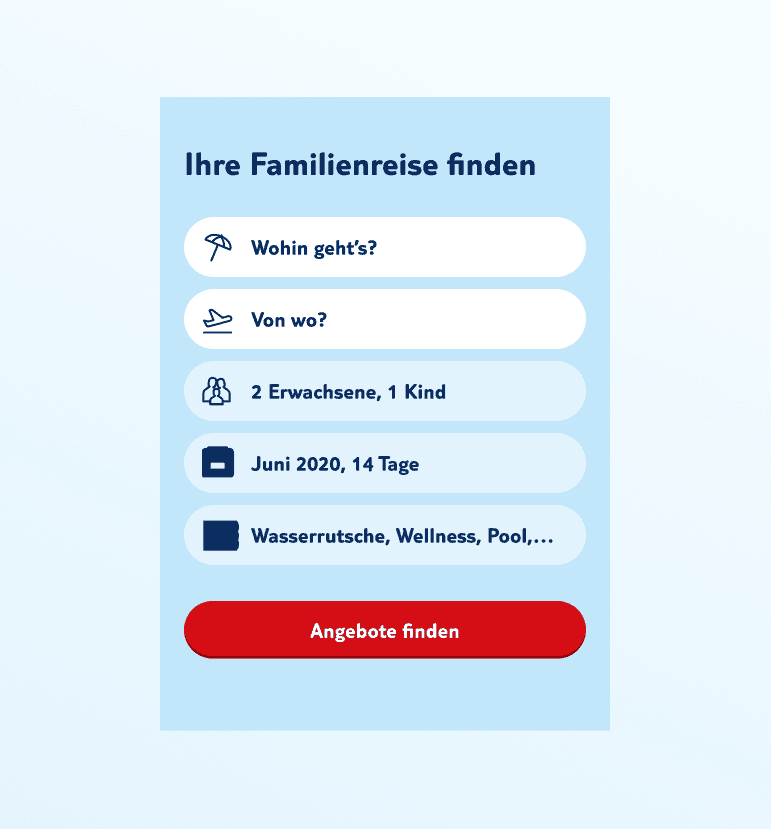 Karte in herllbaluer Farbe mit übereinander angeordentetn Eingabefeldern. Die Felder enthalten die texte "Wohing geht's?", "Von wo?", "2 Erqchsenen, 1 Kind", ein Datum und Zeitraum (im Beispiel: 14 Tage), beispielhafte Suchkriterien "Wasserrutsche, Wellness, Pool". Darunter ein roter Button mit der Aufschrift "Angebote finden". 