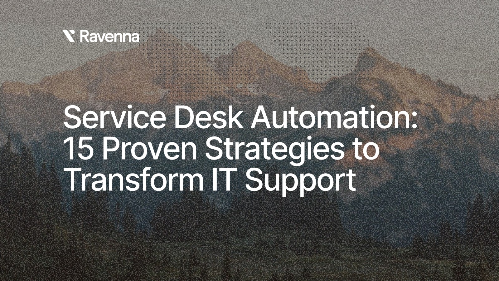 Service Desk Automation: 15 Proven Strategies to Transform IT Support