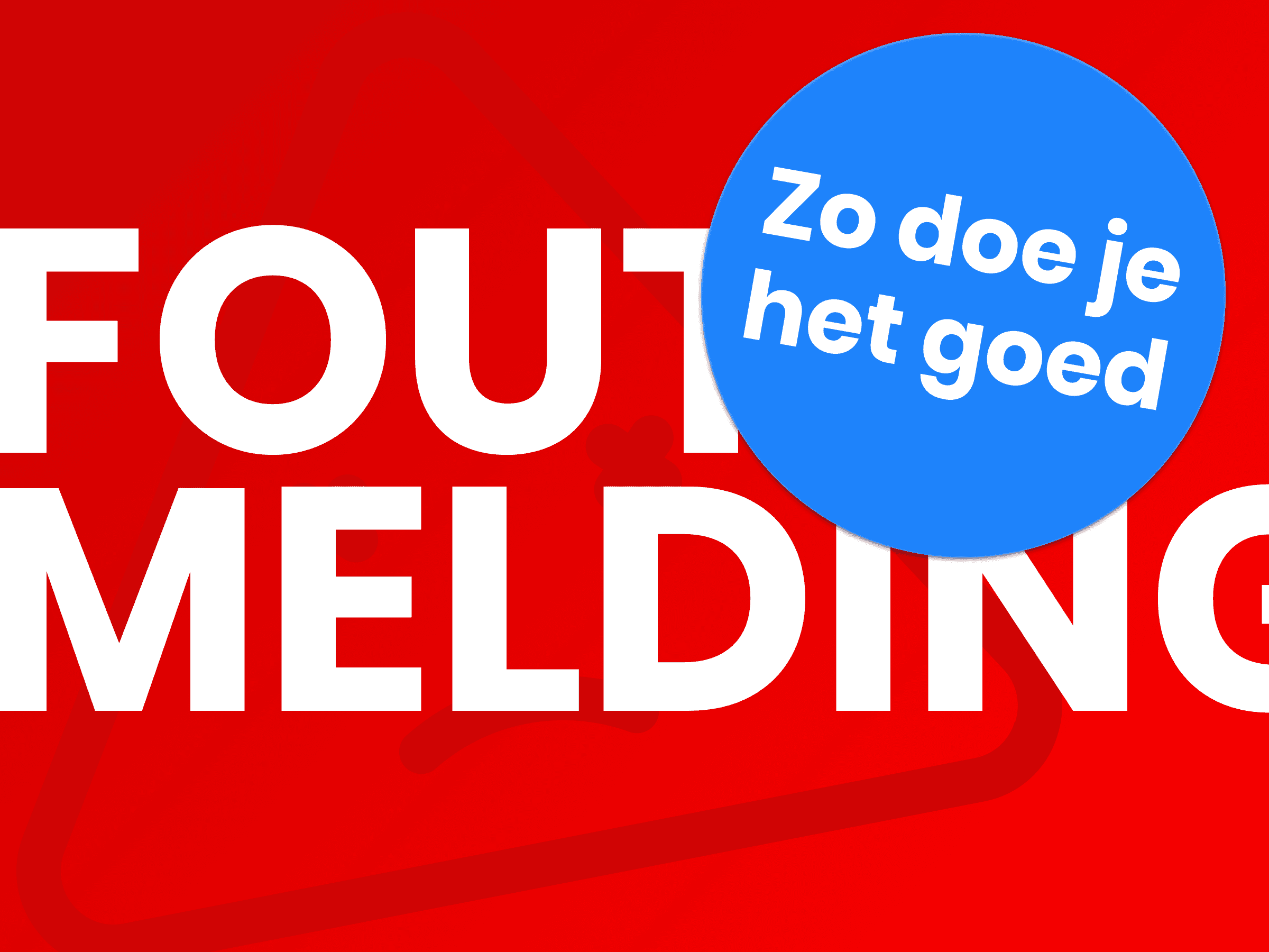 Foutmeldingen. Zo doe je het goed