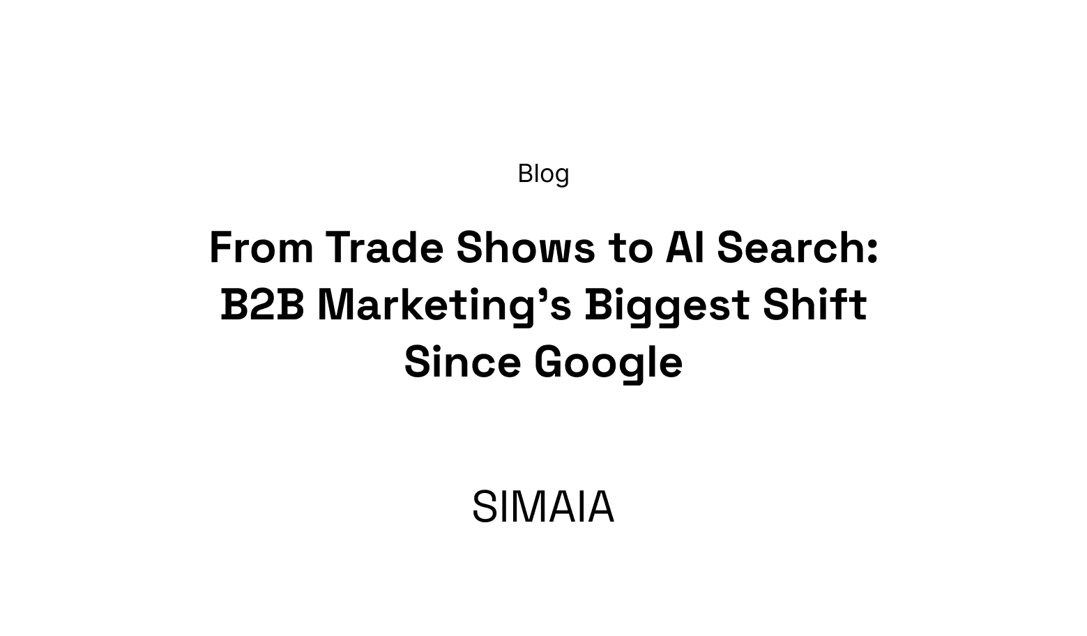 From Trade Shows to AI Search: B2B Marketing's Biggest Shift Since Google
