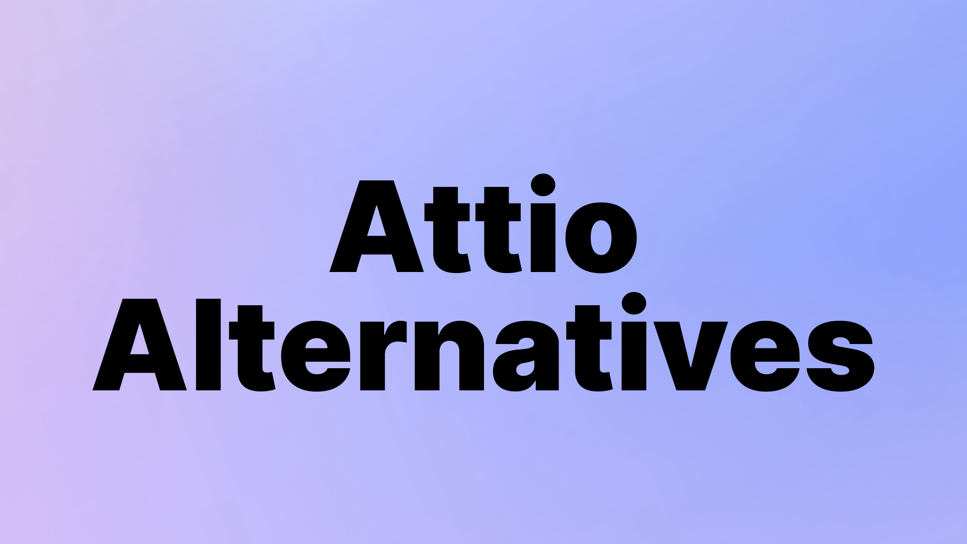 Attio Alternatives: Features, Pricing, & Benefits