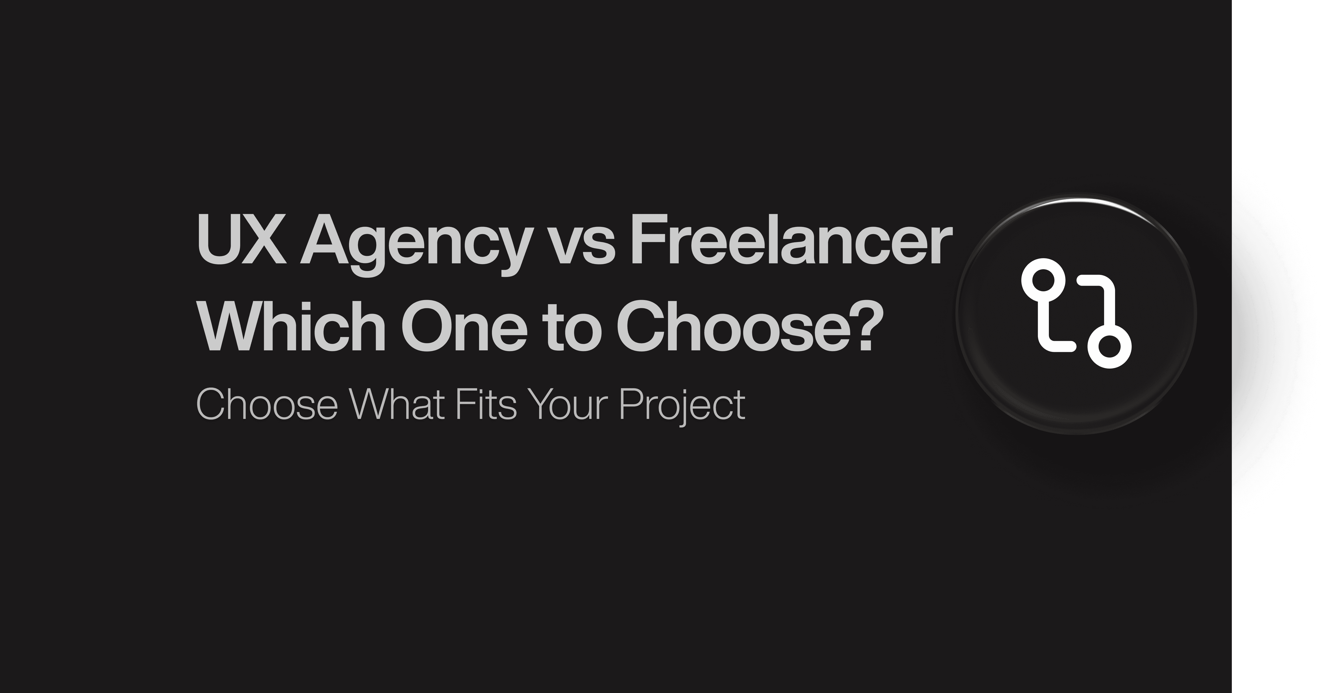 UX Agency vs Freelancer Which One to Choose