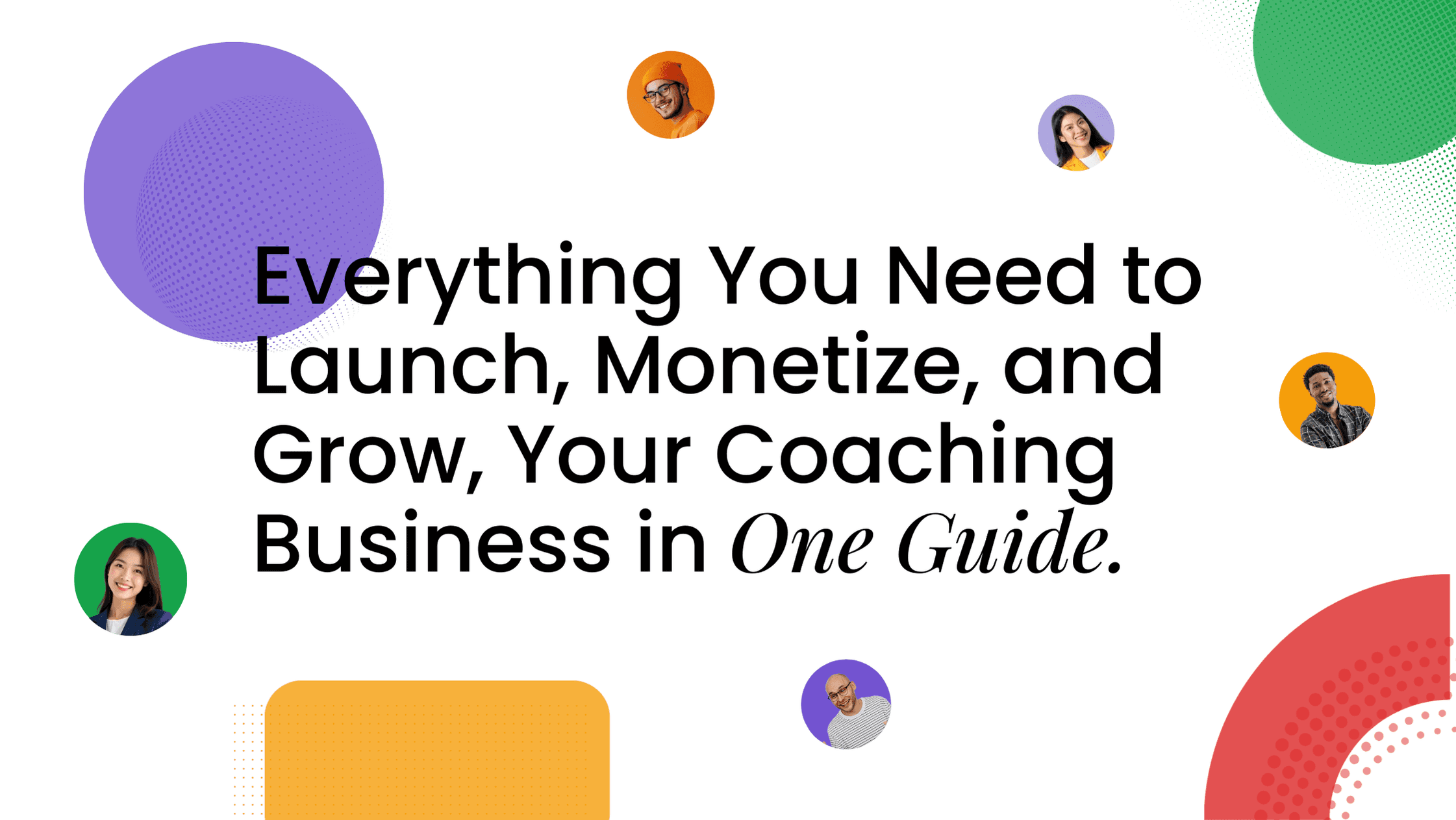 A bright banner with abstract shapes and coach photos, featuring the text “Everything You Need to Launch, Monetize, and Grow Your Coaching Business.”