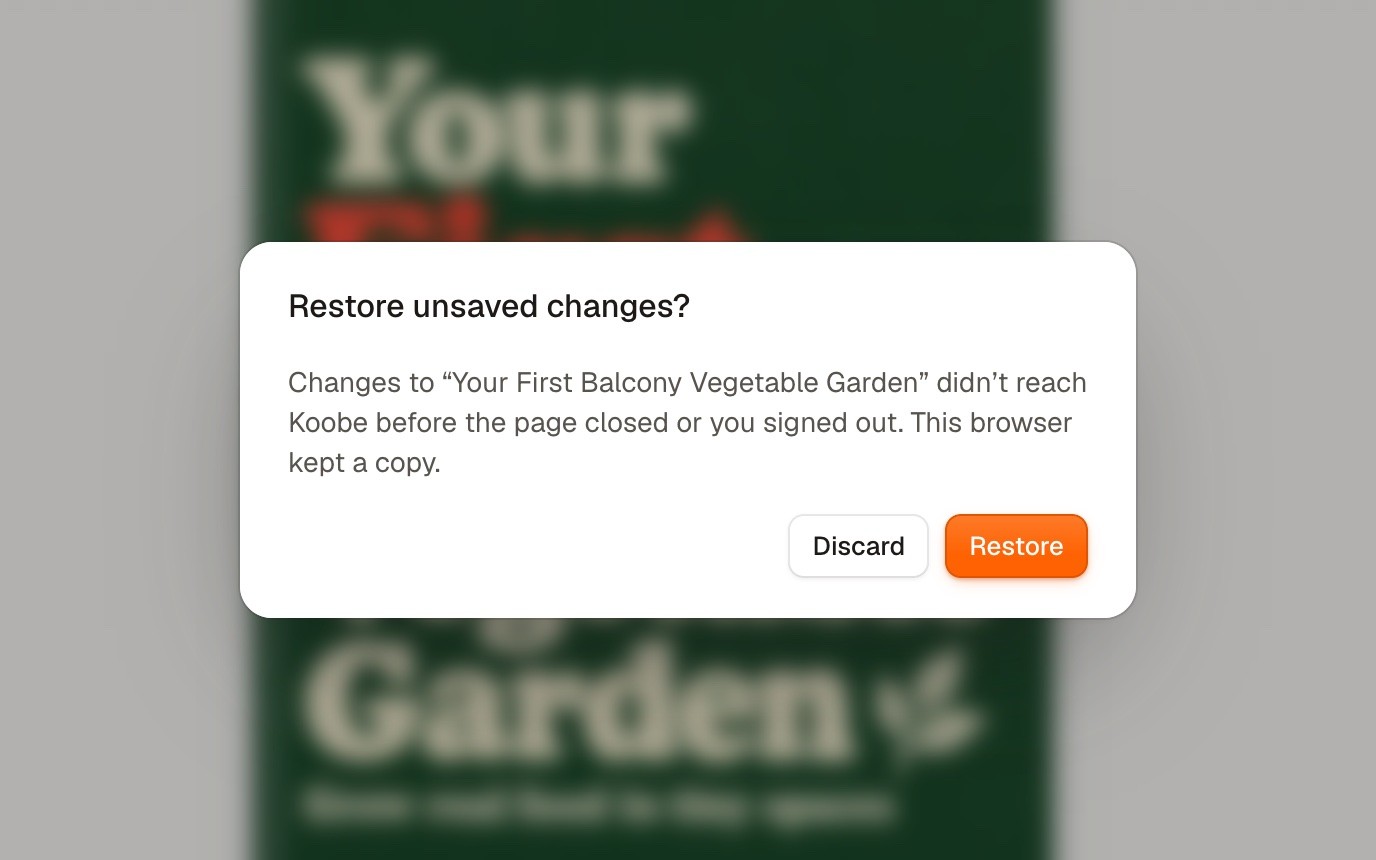 A window in Koobe asking “Restore unsaved changes?”: changes to “Your First Balcony Vegetable Garden” didn’t reach Koobe before the page closed, and the browser kept a copy. Buttons: Discard and Restore.