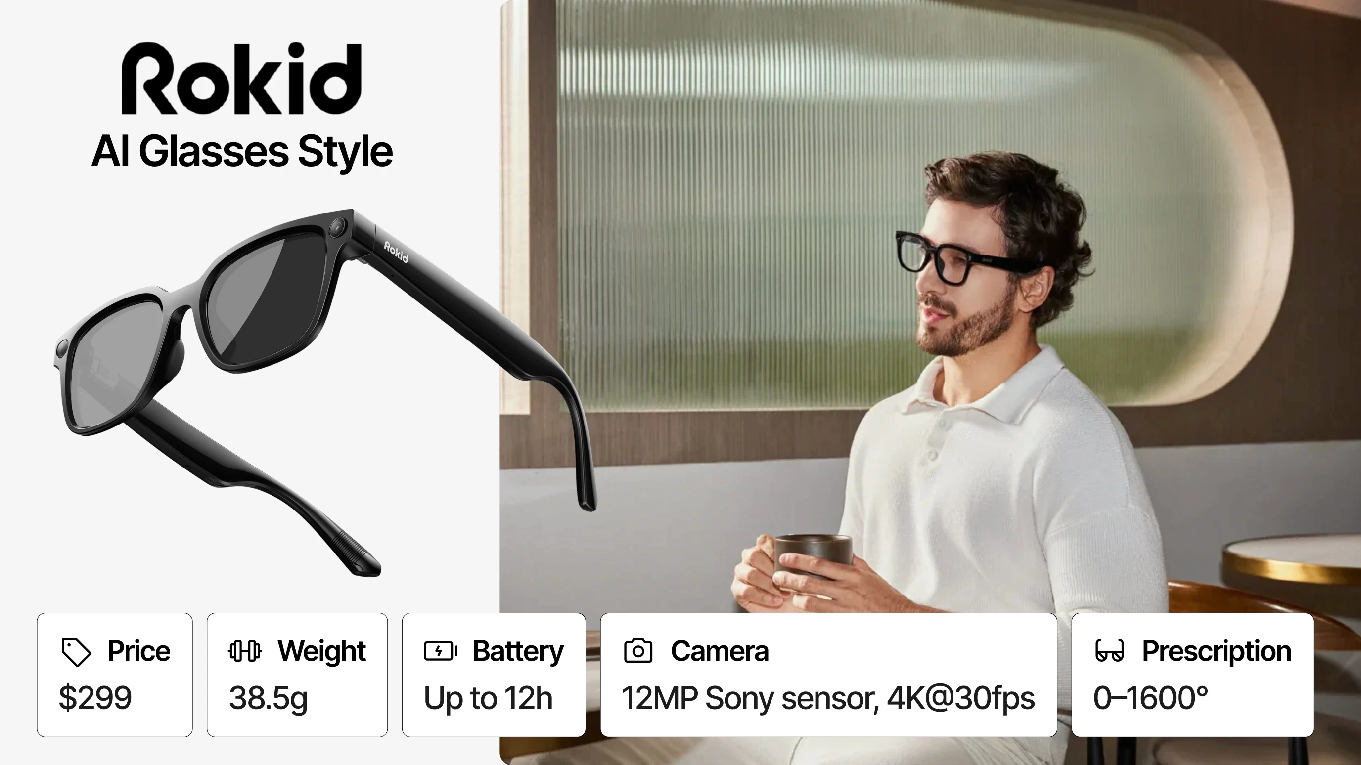Rokid AI Glasses Style product overview — $299, 38.5g, 12h battery, 12MP Sony sensor 4K@30fps camera, prescription-compatible (0–1600°), shown worn by a man in a modern interior