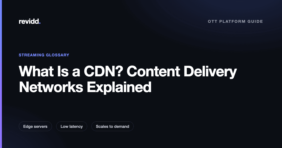 Revidd explainer cover: What is a CDN, content delivery networks for streaming