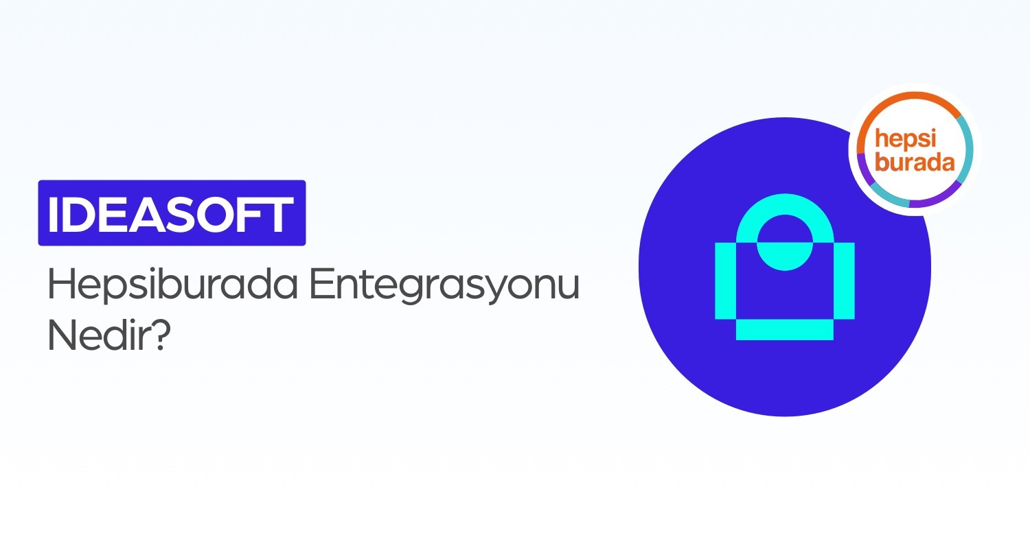 ideasoft Hepsiburada Entegrasyonu Nedir?