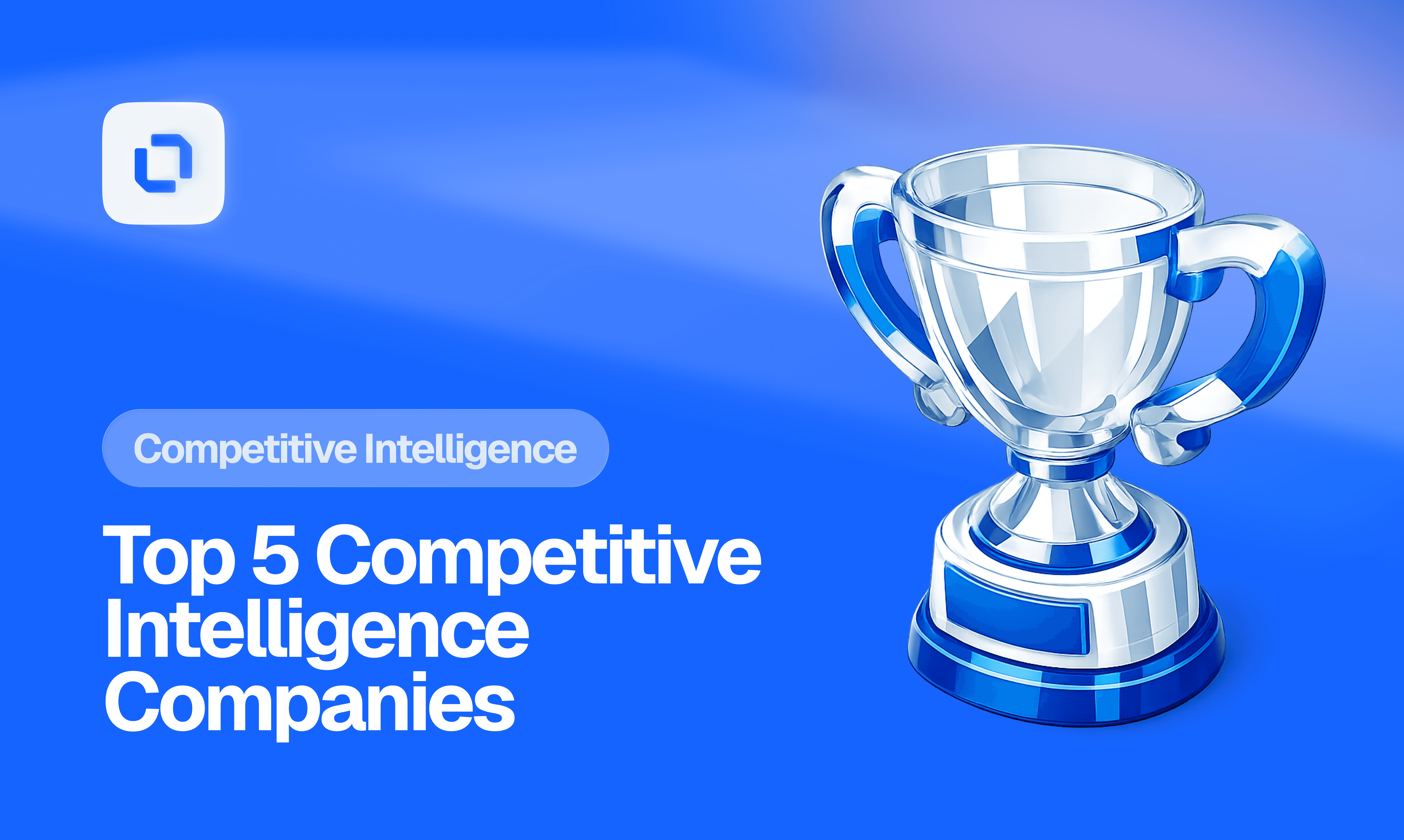 Silver trophy on a blue gradient background with text: "Top 5 Competitive Intelligence Companies" and "Competitive Intelligence," conveying achievement and success.