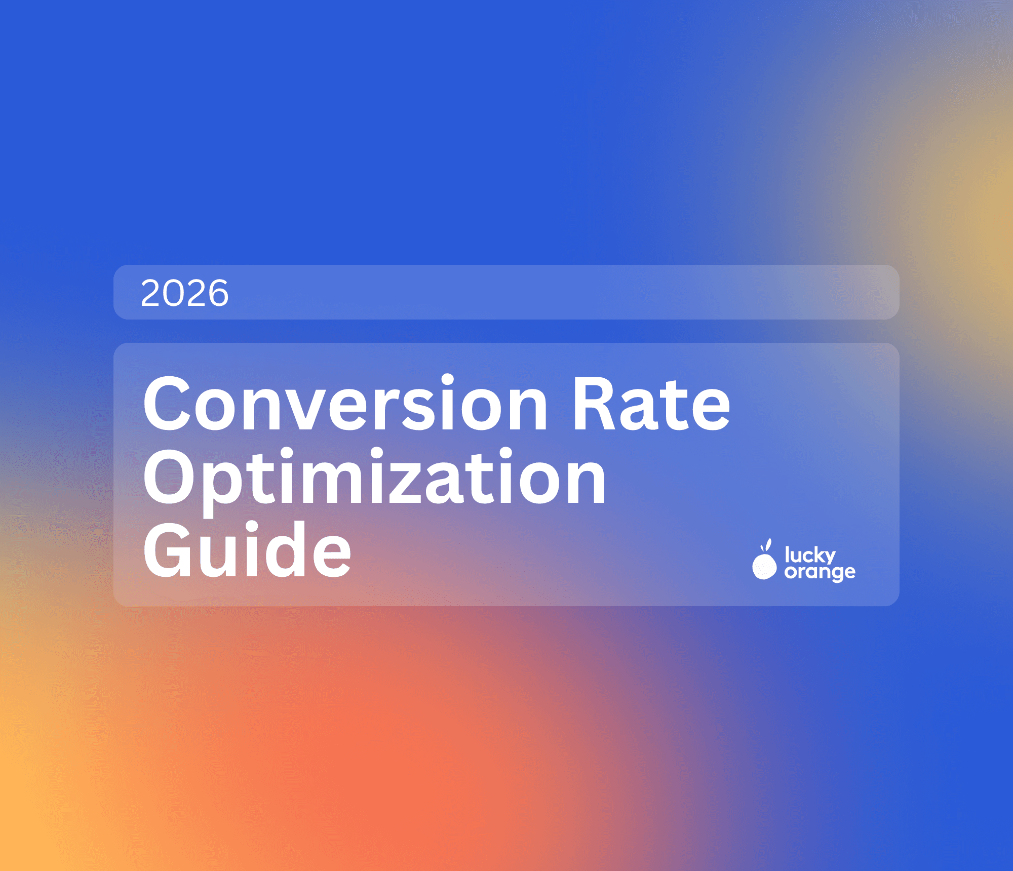 Lucky Orange Conversion Rate Optimization Guide 2026
