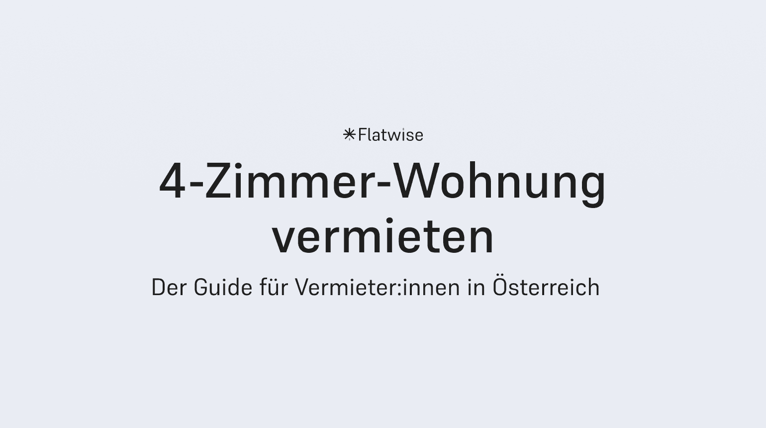 Das Titelbild zeigt den Titel "4-Zimmer-Wohnung vermieten", den Untertitel "Der Gzide für Vermieter:innen in Österreich" sowie das Flatwise Logo.