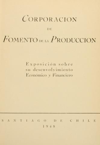 CORFO, Exposición sobre su desenvolvimiento económico y financiero, 1948