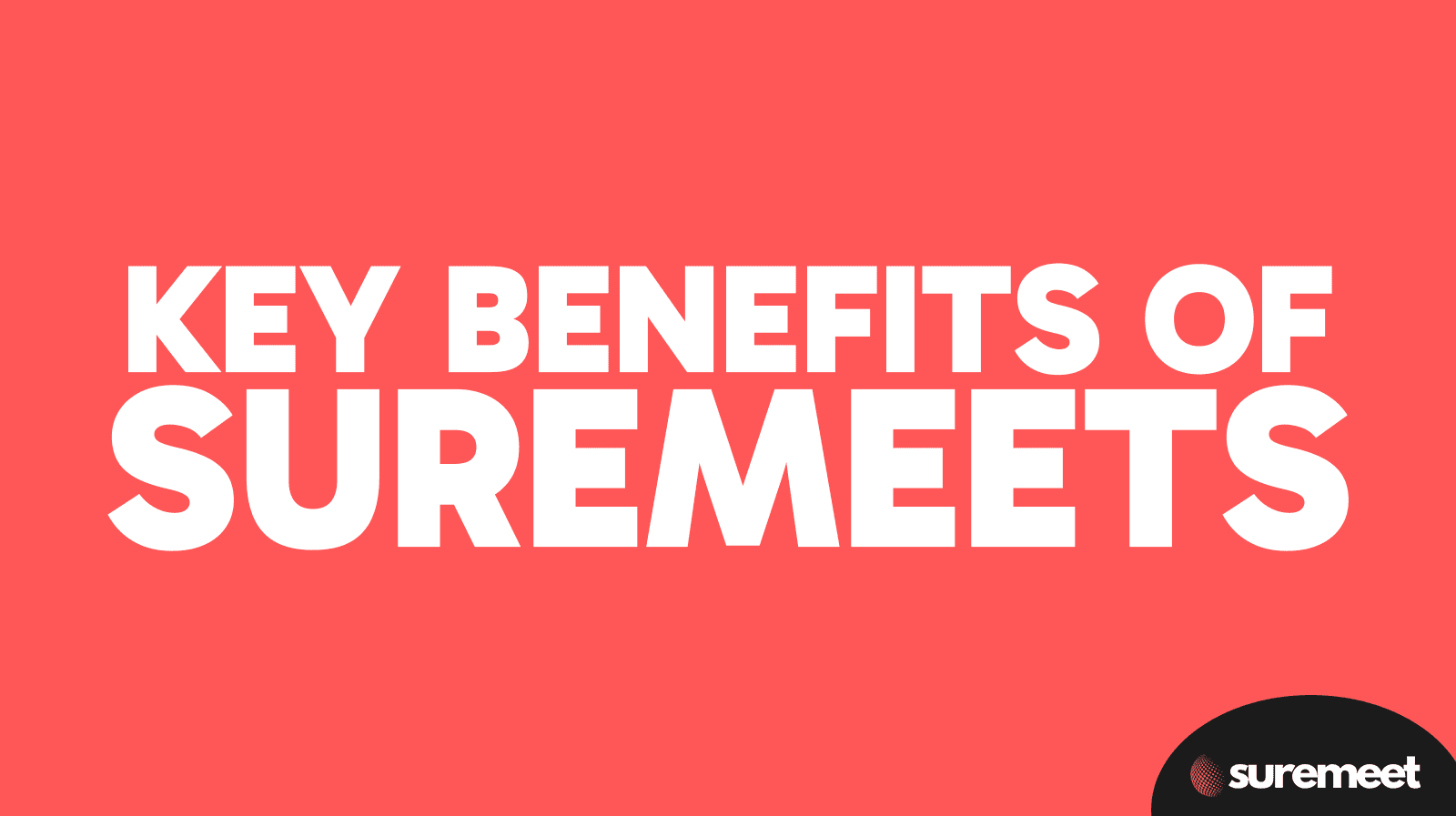 Key benefits of SureMeet