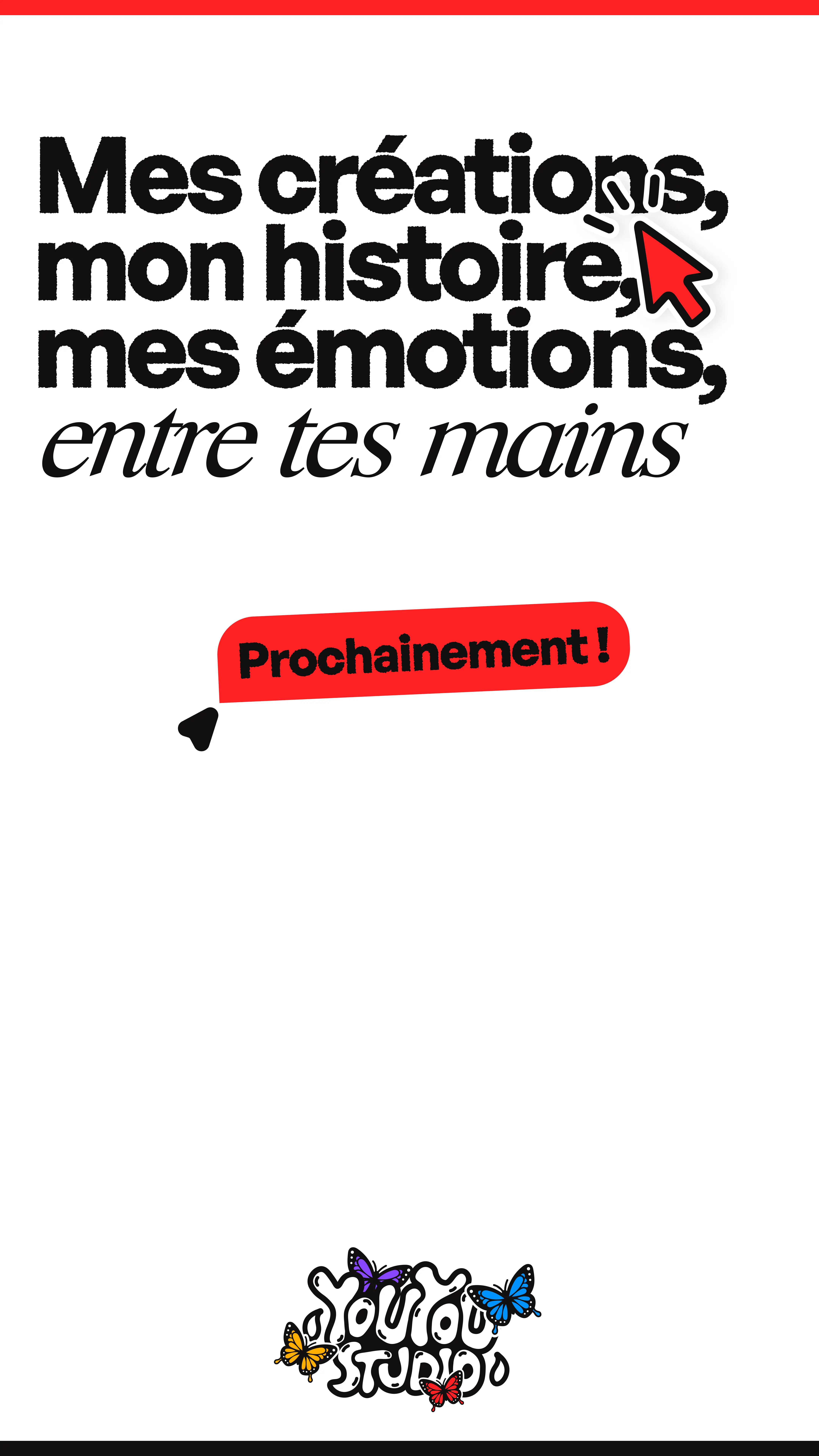 Story Instagram annonce teasing Mes créations, mon histoire, mes émotions entre tes mains - Prochainement par Youyou Studio