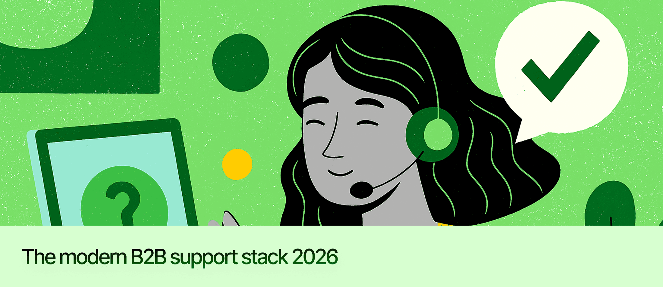 Modern B2B support tech stack 2026