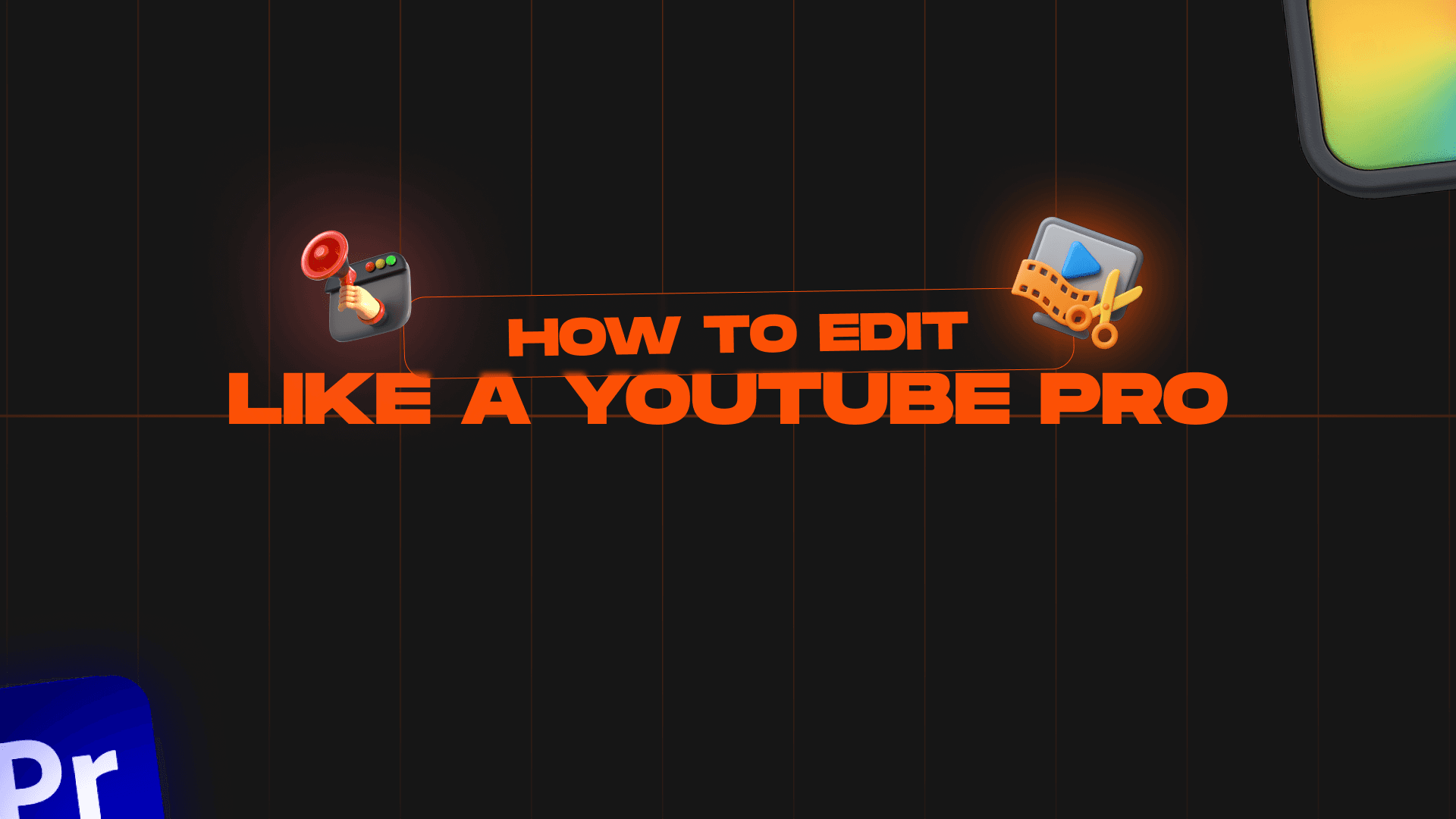 How to Edit Like a YouTube Pro