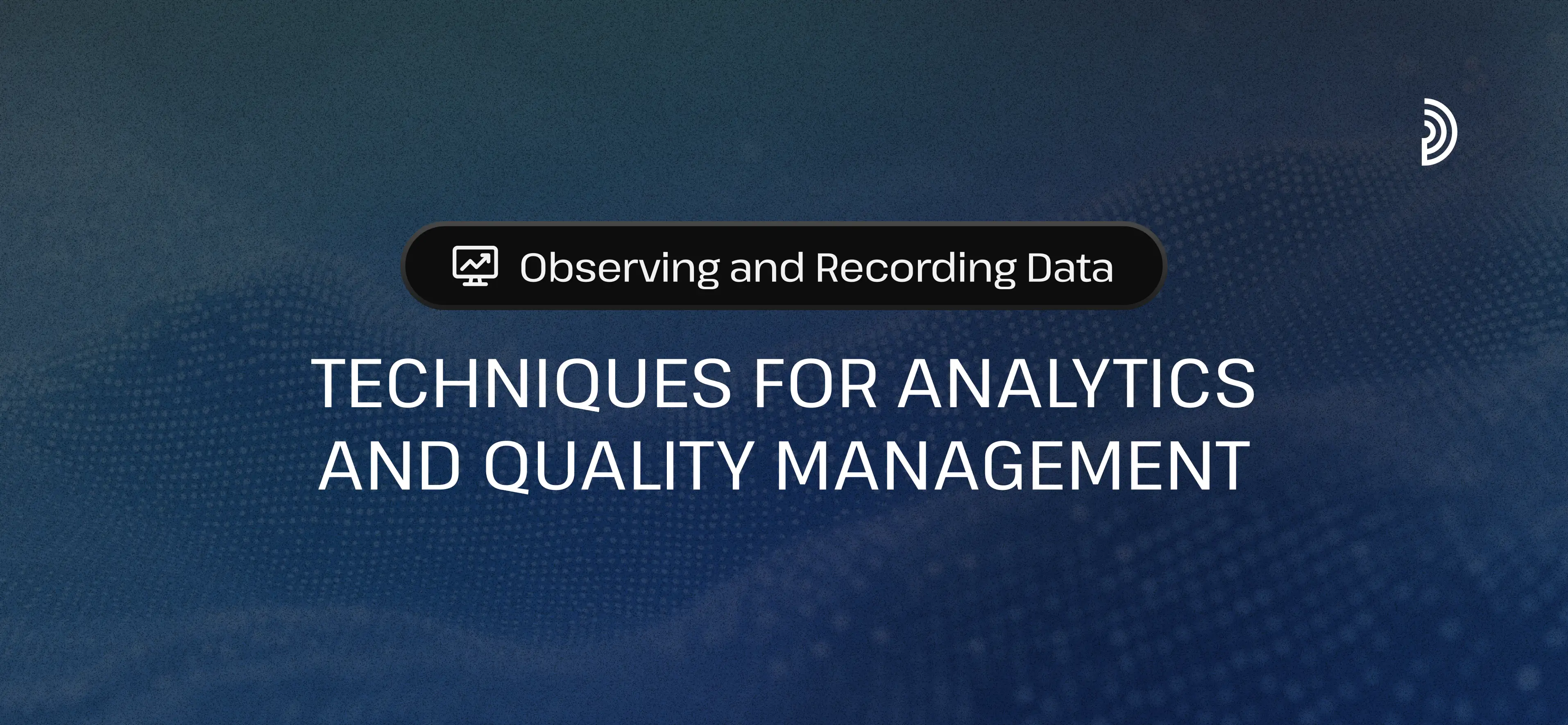 Observing and Recording Data: Essential Techniques for Analytics & Quality | digna