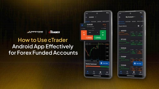 How to Use cTrader Android App Effectively for Forex Funded Accounts