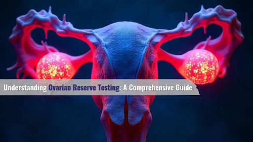 Ovarian reserve testing to assess fertility health