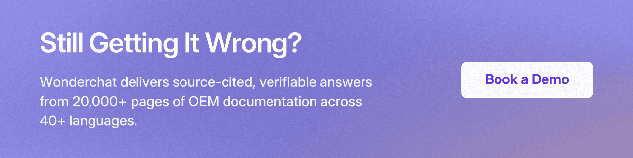 Still Getting It Wrong? Wonderchat delivers source-cited, verifiable answers from 20,000+ pages of OEM documentation across 40+ languages. Book a Demo