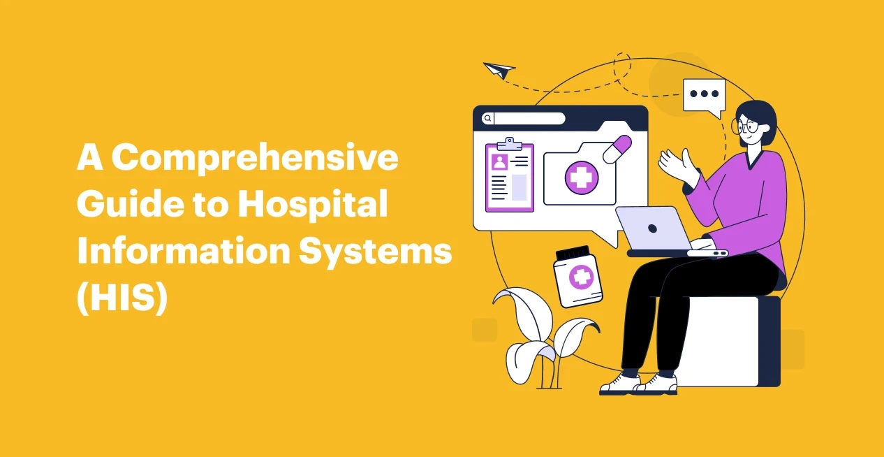 A Comprehensive Guide to Hospital Information Systems (HIS)
