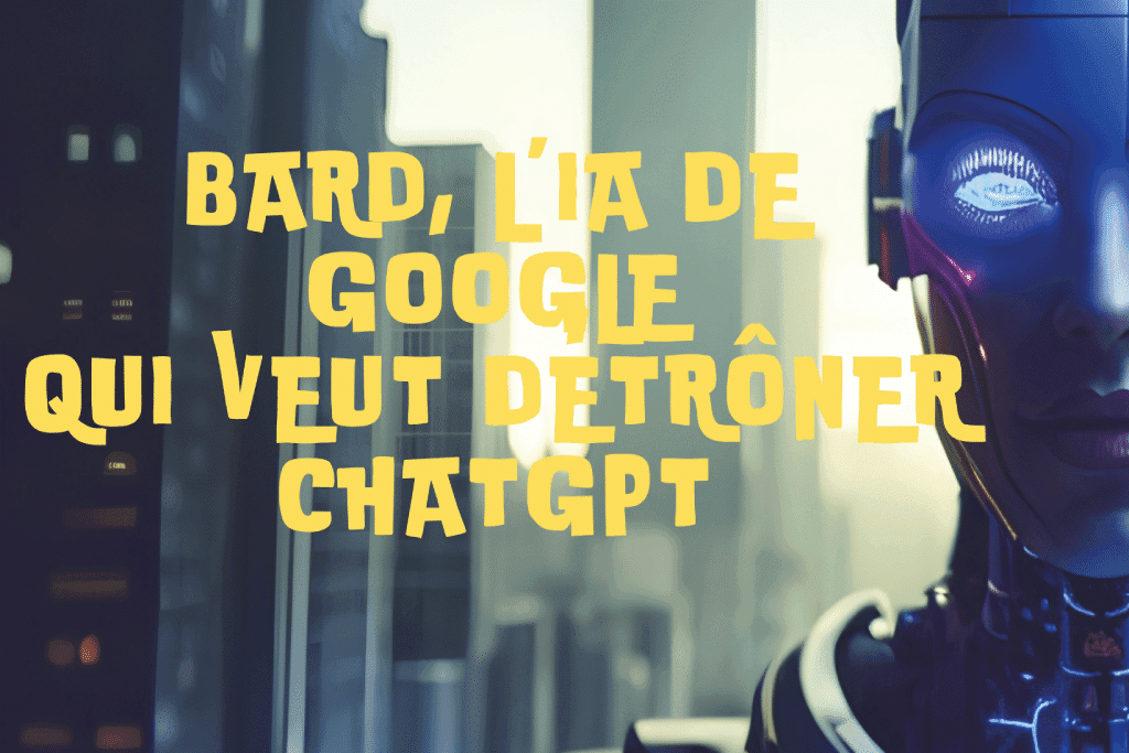 Bard, l’intelligence artificielle de Google, qui veut détrôner ChatGPT