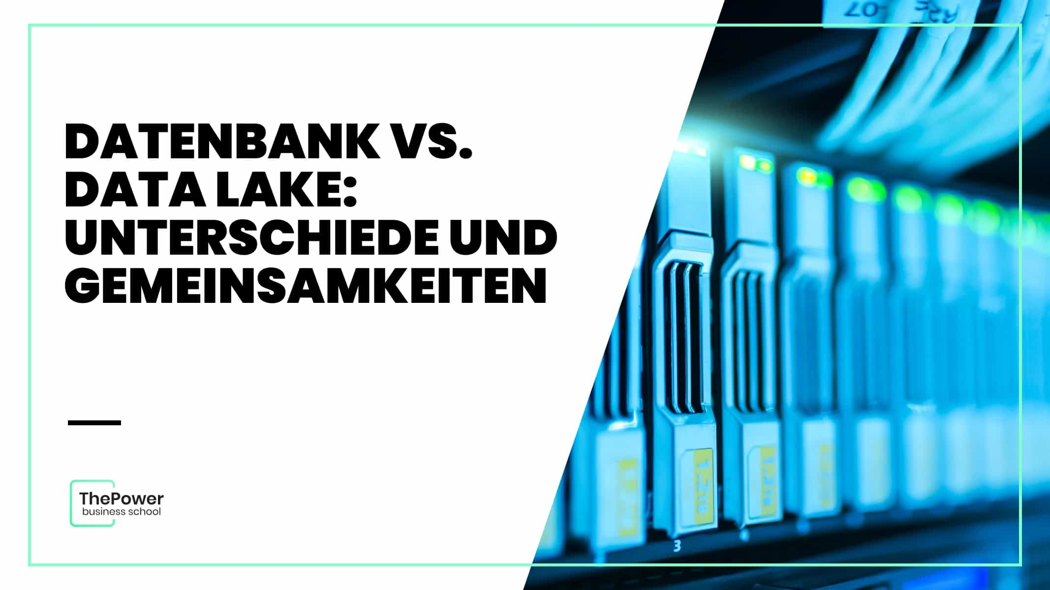 Datenbank vs. Data Lake: Unterschiede und Gemeinsamkeiten