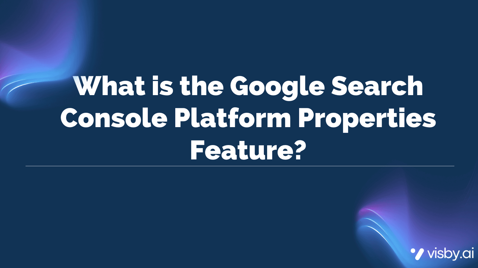 what is the google search console platform properties feature