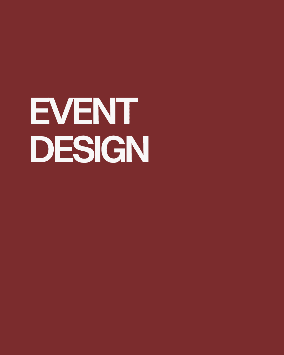 Burgundy graphic tile stating “Event Design” — bold, simple, directional.