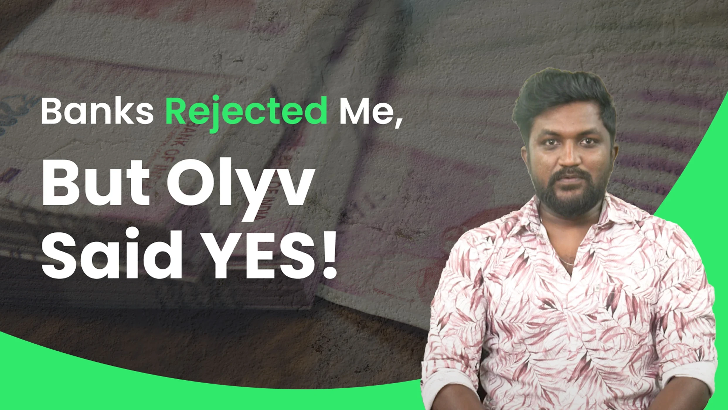 Customer shares story of loan rejection by banks and approval by Olyv.