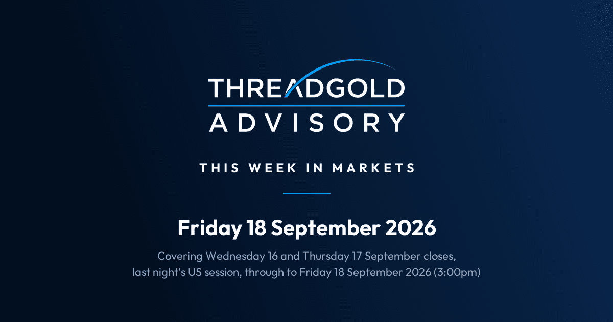 Threadgold Advisory: This Week in Markets: Friday 18 September 2026