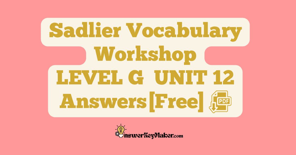 Download LEVEL G UNIT 12 free Sadlier Vocabulary Workshop PDF with answer key