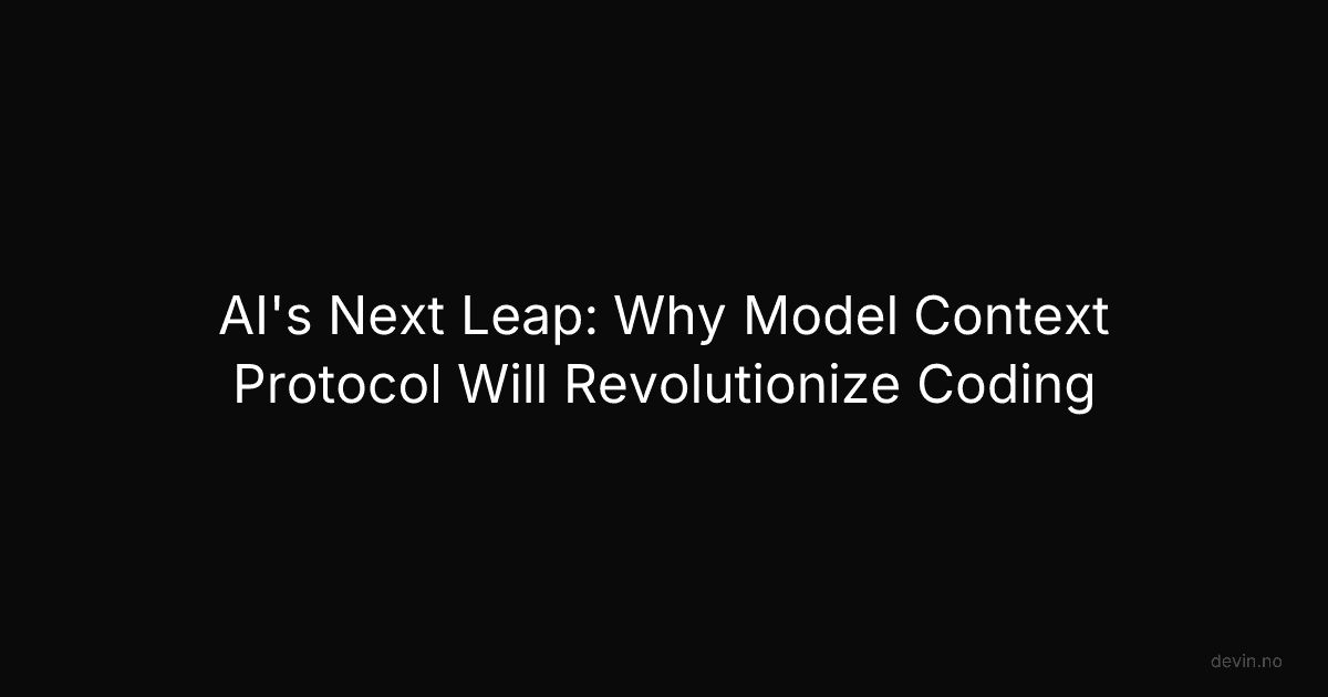 AI's Next Leap: Why Model Context Protocol Will Revolutionize Coding - Dev, in