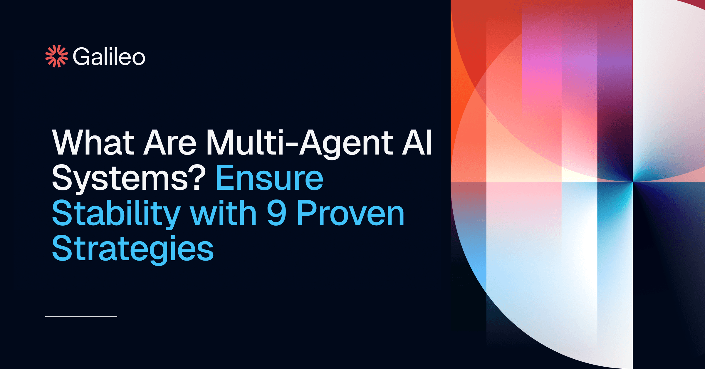 9 Strategies to Ensure Stability in Multi-Agent AI Systems | Galileo