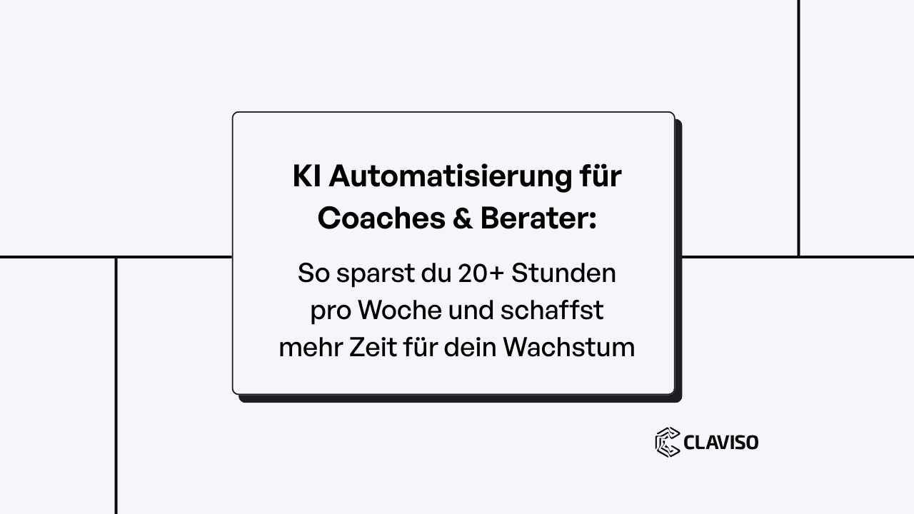 KI-Automatisierung für Coaches und Berater Banner: 20+ Stunden pro Woche sparen und mehr Zeit für Wachstum schaffen, Claviso