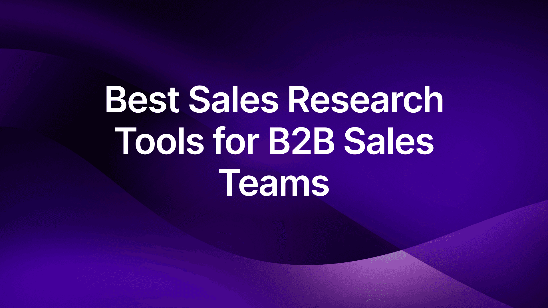 best sales research tools for b2b teams