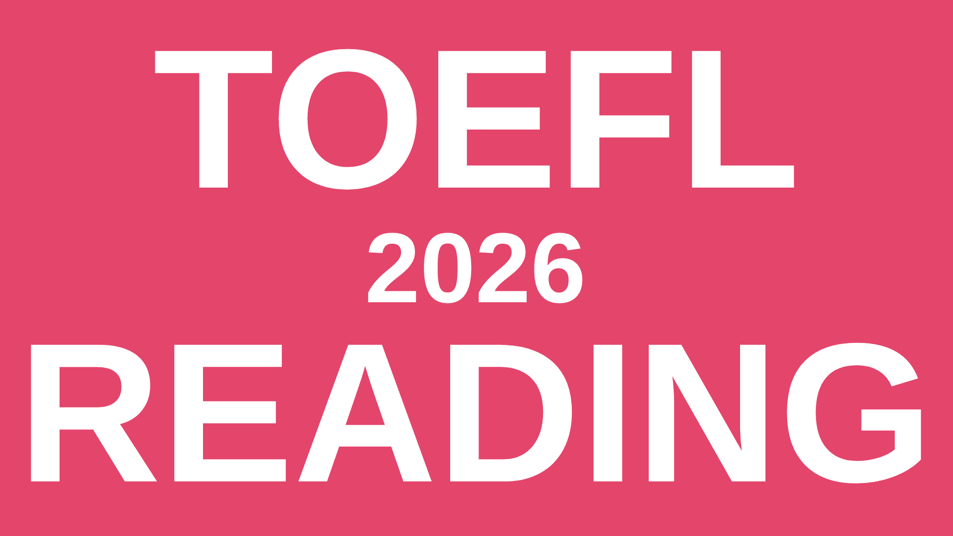 TOEFL Reading 2026: Yeni Format, Soru Tipleri ve Sınav Stratejileri