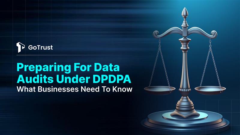 Preparing for Data Audits Under DPDPA What Businesses Need to Know