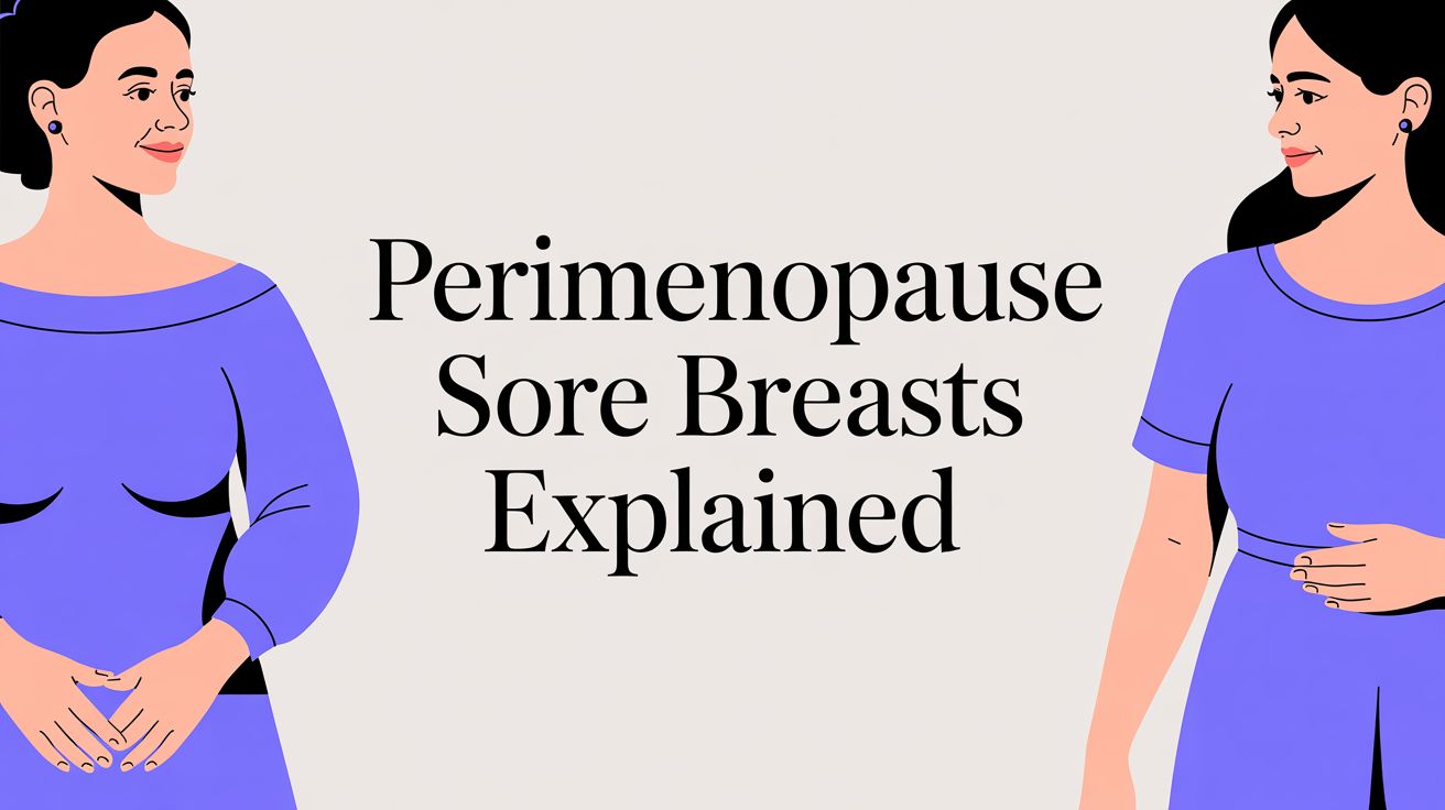 Perimenopause Sore Breasts Explained