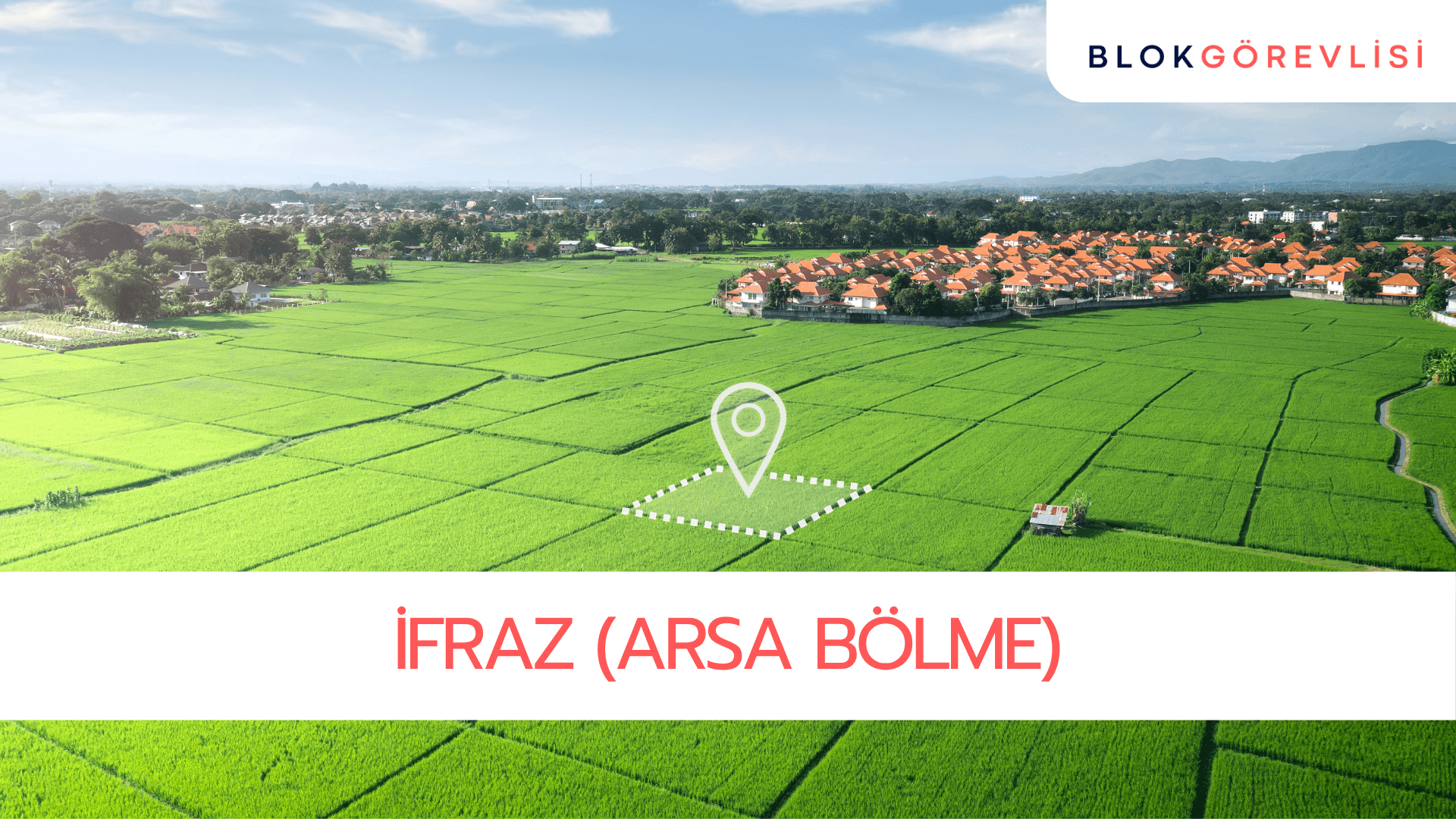 İfraz (Arsa Bölme): Şartlar, Belgeler ve Tapu Süreci
