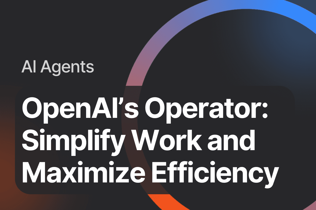 Thumbnail for an AI-related content featuring the title 'OpenAI’s Operator: Simplify Work and Maximize Efficiency.' The background has abstract curved shapes in shades of blue, orange, and black, giving a modern tech aesthetic.