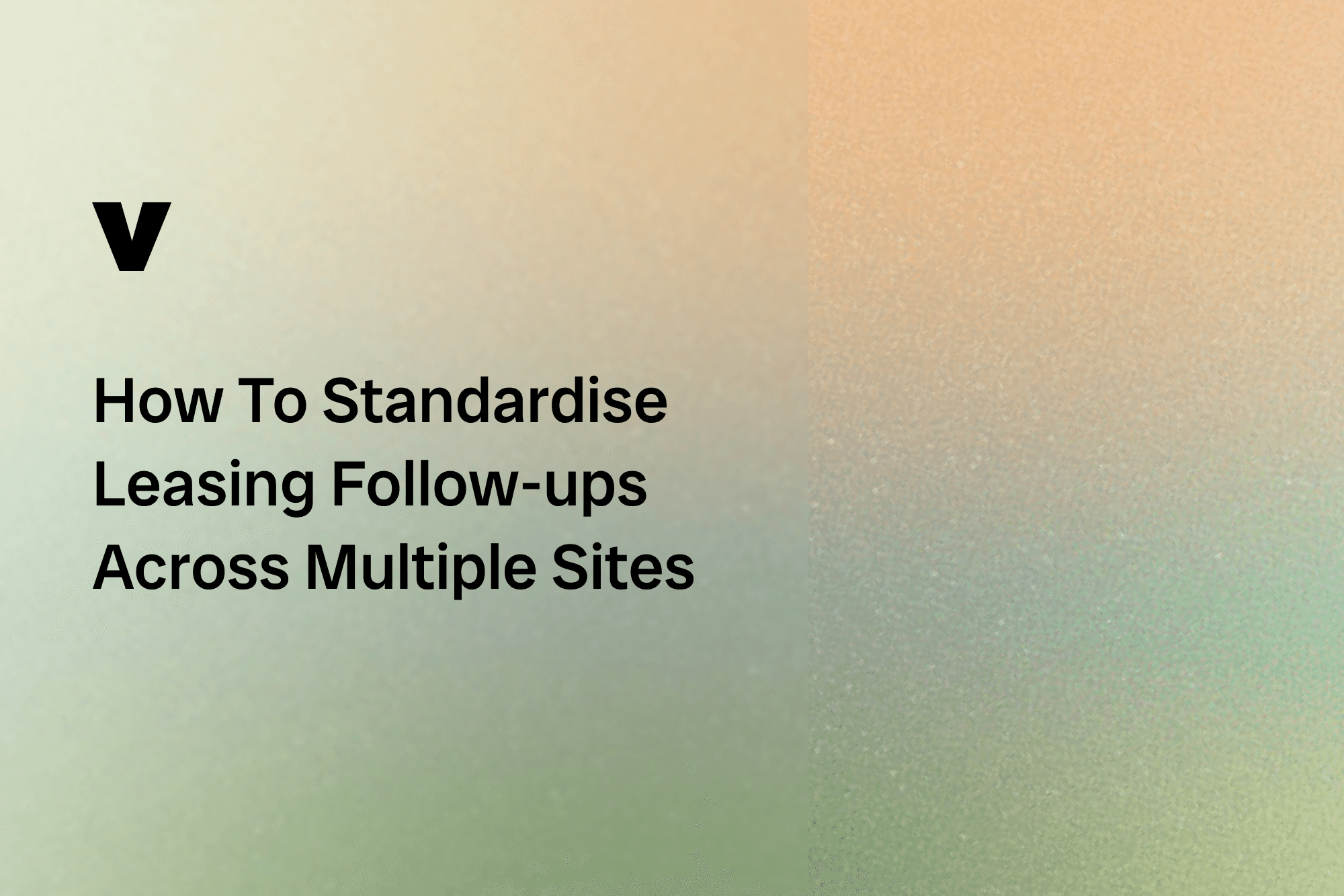 header with the vinny icon logo and blog title on a green to orange gradient background. The blog title is "how to standardise leasing follow-ups across multiple sites'